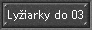Ly�iarky do 03
