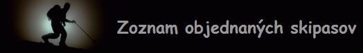 Zoznam objednan�ch skipasov
