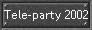 Tele-party 2002