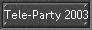 Tele-Party 2003