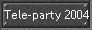 Tele-party 2004